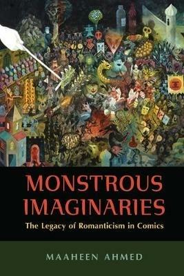 Monstrous Imaginaries: The Legacy of Romanticism in Comics - Maaheen Ahmed - cover