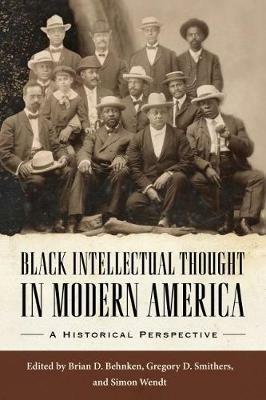 Black Intellectual Thought in Modern America: A Historical Perspective - cover
