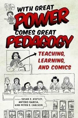 With Great Power Comes Great Pedagogy: Teaching, Learning, and Comics - cover