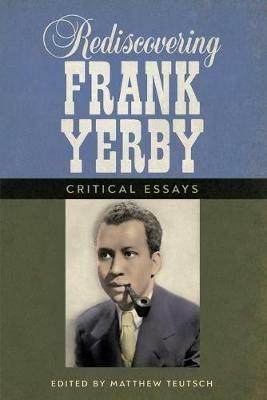 Rediscovering Frank Yerby: Critical Essays - cover