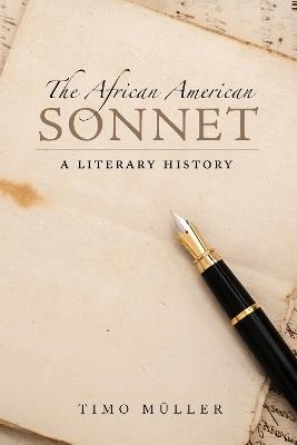 The African American Sonnet: A Literary History - Timo Muller - cover