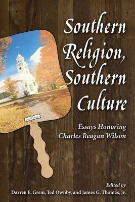 Southern Religion, Southern Culture: Essays Honoring Charles Reagan Wilson - cover