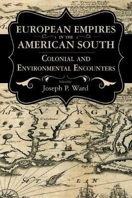 European Empires in the American South: Colonial and Environmental Encounters - cover