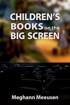 Children's Books on the Big Screen - Meghann Meeusen - cover