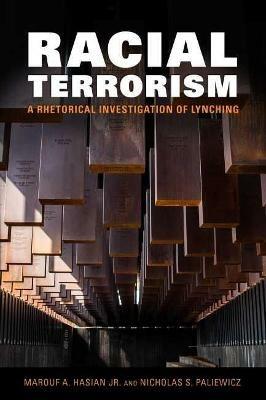 Racial Terrorism: A Rhetorical Investigation of Lynching - Marouf A. Hasian Jr.,Nicholas S. Paliewicz - cover