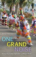 One Grand Noise: Boxing Day in the Anglicized Caribbean World