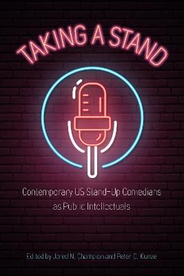 Taking a Stand: Contemporary US Stand-Up Comedians as Public Intellectuals - cover