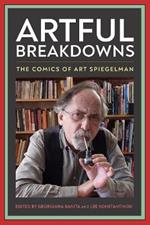 Artful Breakdowns: The Comics of Art Spiegelman