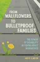 From Wallflowers to Bulletproof Families: The Power of Disability in Young Adult Narratives