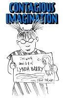 Contagious Imagination: The Work and Art of Lynda Barry - Frederick Luis Aldama,Glenn Willmott - cover