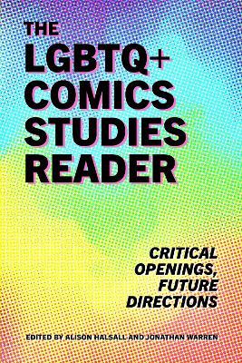The LGBTQ+ Comics Studies Reader: Critical Openings, Future Directions - cover