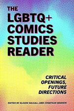 The LGBTQ+ Comics Studies Reader: Critical Openings, Future Directions