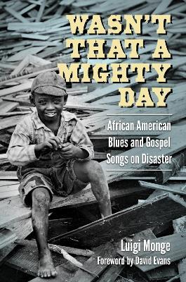 Wasn't That a Mighty Day: African American Blues and Gospel Songs on Disaster - Luigi Monge,David Evans - cover