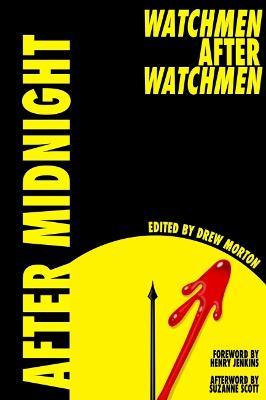 After Midnight: Watchmen after Watchmen - Henry Jenkins,Suzanne Scott - cover