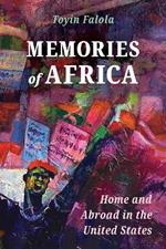 Memories of Africa: Home and Abroad in the United States