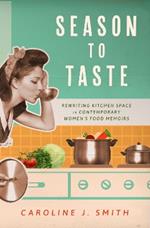 Season to Taste: Rewriting Kitchen Space in Contemporary Women's Food Memoirs