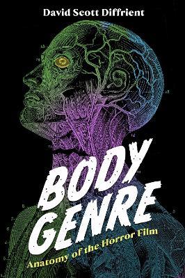 Body Genre: Anatomy of the Horror Film - David Scott Diffrient - cover