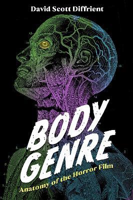 Body Genre: Anatomy of the Horror Film - David Scott Diffrient - cover