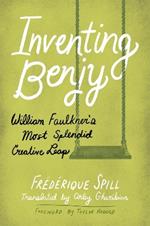 Inventing Benjy: William Faulkner’s Most Splendid Creative Leap