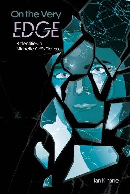 On the Very Edge: Bidentities in Michelle Cliff’s Fiction - Ian Kinane - cover