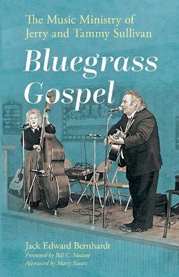 Bluegrass Gospel: The Music Ministry of Jerry and Tammy Sullivan - Jack Edward Bernhardt - cover