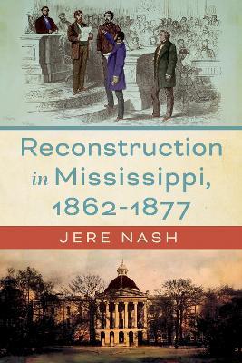 Reconstruction in Mississippi, 1862-1877 - Jere Nash - cover