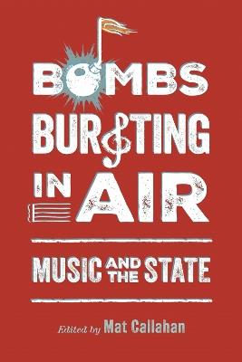 Bombs Bursting in Air: Music and the State - cover