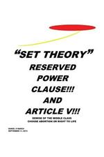 Set Theory: Reserved Power Clause!!! and Article V!!!