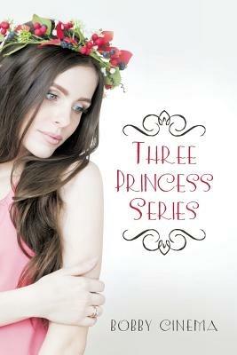 Three Princess Series - Bobby Cinema - cover