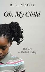 Oh, My Child: The Cry of Rachel Today