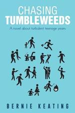 Chasing Tumbleweeds: A Novel about Turbulent Teenage Years