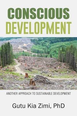 Conscious Development: Another Approach to Sustainable Development - Gutu Kia Zimi Phd - cover