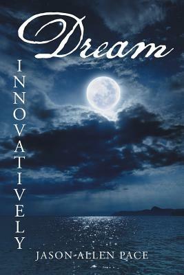 Dream Innovatively - Jason Allen Pace - cover