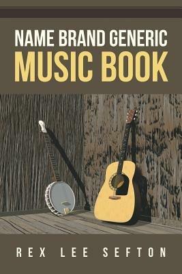 Name Brand Generic Music Book - Rex Lee Sefton - cover