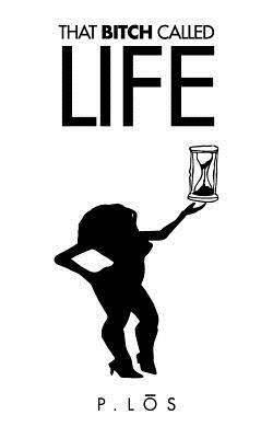 That Bitch Called Life - P Los - cover
