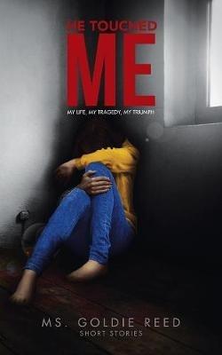 He Touched Me: My Life, My Tragedy, My Triumph - Goldie Reed - cover