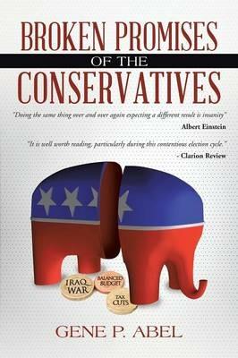 Broken Promises of the Conservatives - Gene P Abel - cover