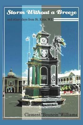 Storm Without a Breeze: And Other Plays from St. Kitts W.I. - Clement "Bouncin'" Williams - cover