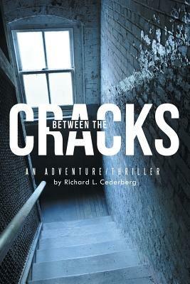 Between the Cracks: An Adventure/Thriller - Richard L Cederberg - cover