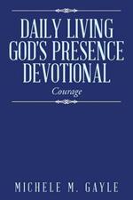 Daily Living God's Presence Devotional: Courage