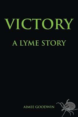 Victory: A Lyme Story - Aimee Goodwin - cover