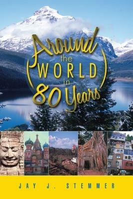 Around the World in 80 Years - Jay J Stemmer - cover