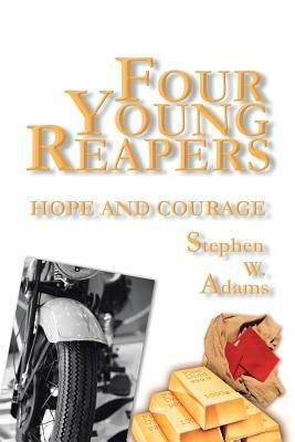 Four Young Reapers: Hope and Courage - Stephen W Adams - cover