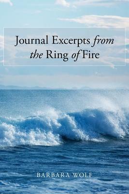 Journal Excerpts from the Ring of Fire - Barbara Wolf - cover