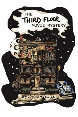 The Third Floor Movie Mystery - Daniel McTeigue - cover