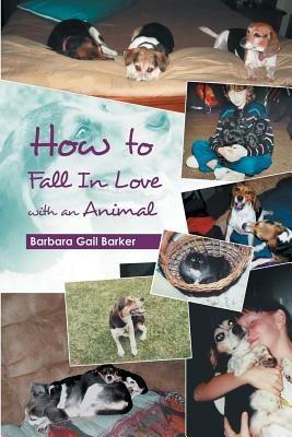 How to Fall in Love with an Animal - Barbara Gail Barker - cover