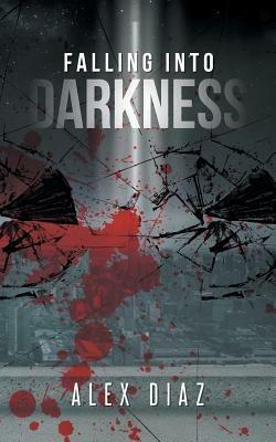Falling Into Darkness - Alex Diaz - cover