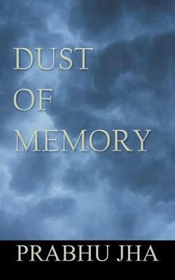 Dust of Memory - Prabhu Jha - cover