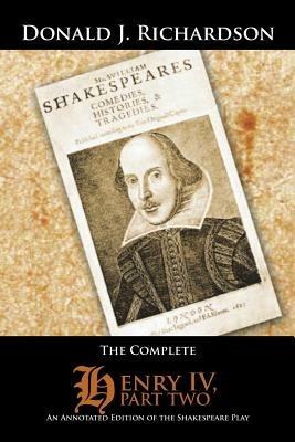 The Complete Henry IV, Part Two: An Annotated Edition of the Shakespeare Play - Donald J Richardson - cover