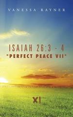 Isaiah 26: 3 - 4 Perfect Peace VII: Eleven